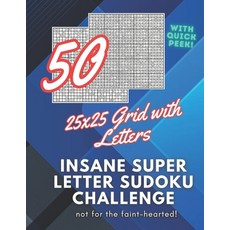 (영문도서) 50 Insane Super Letter Sudoku Challenge: 50 Super Sudoku Puzzles with 25x25 grid Paperback, Independently Published, English, 9798327936676