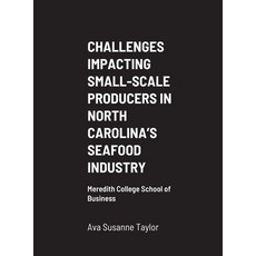 Challenges Impacting Small-Scale Producers in North Carolina's Seafood Industry Hardcover, Lulu.com, English, 9781716370083