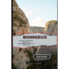 (영문도서)Bonnieux: Walking the Stone Paths and Countryside Trails of Provence Paperback, Independently Published, English, 9798242793415