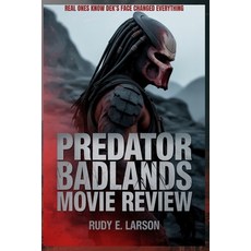 (영문도서)Predator - Badlands Movie Review: Real ones know Dek's face changed everything Paperback, Independently Published, English, 9798271520235
