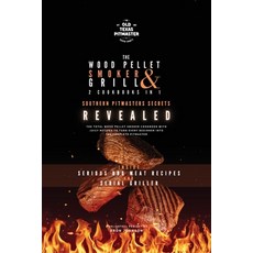 (영문도서) The Wood Pellet Smoker and Grill 2 Cookbooks in 1: Southern Pitmasters Secrets Revealed Paperback, Old Texas Pitmaster, English, 9781802601220
