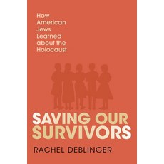 (영문도서) Saving Our Survivors: How American Jews Learned about the Holocaust Paperback, Indiana University Press, English, 9780253072702