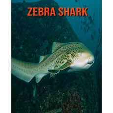 Zebra Shark: Children's Books --- Amazing Facts & Pictures Paperback, Independently Published, English, 9798697743812