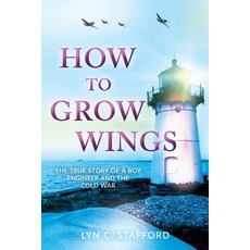 (영문도서)How To Grow Wings: The True Story of a Boy Engineer and the Cold War Paperback, Eastern Lake Books, English, 9798998904806