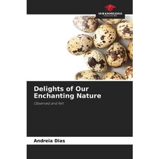(영문도서)Delights of Our Enchanting Nature Paperback, Our Knowledge Publishing, English, 9786203920567