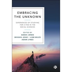 (영문도서) Embracing the Unknown: Experiences of Studying for a PhD in the Social Sciences Paperback, Policy Press, English, 9781447373896