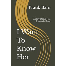 (英文圖書)I Want To Know Her: A Story of Love That Chooses to Know 平裝版, Independently Published, 英文
