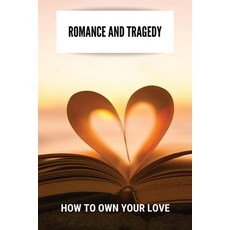 Romance And Tragedy: How To Own Your Love: I Too Had A Love Story Novel Paperback, Independently Published, English, 9798729793389
