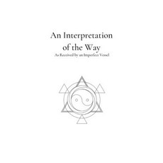 (영문도서) An Interpretation of the Way: As Received by an Imperfect Vessel Paperback, [Wong Lai Beng]