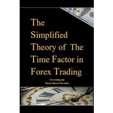 (영문도서) The Simplified Theory of The Time Factor in Forex Trading Paperback, Hassan Alparon, English, 9798223960171