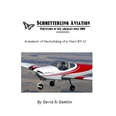 Schmetterling Aviation: A Memoir of the Building of a Van's RV-12 Paperback, Independently Published, English, 9798591968861