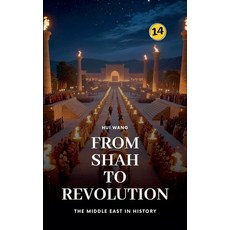 (영문도서)From Shah to Revolution: The Middle East in History Paperback, Hui Wang, English, 9789190150016