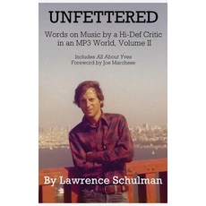 (영문도서)Unfettered - Words on Music by a Hi-Def Critic in an MP3 World Volume II Hardcover, BearManor Media, English, 9798887718057