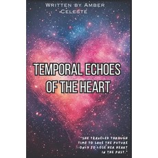 (영문도서)Temporal Echoes of the Heart Paperback, Independently Published, English, 9798286153787