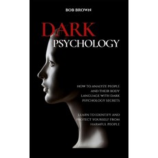 Dark Psychology: How to analyze people and their body language with dark psychology secrets. Learn t... Hardcover, Andromeda Publishing Ltd, English, 9781914128844