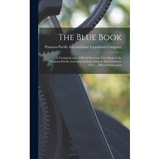 (영문도서) The Blue Book; a Comprehensive Official Souvenir View Book of the Panama-Pacific Internationa... Hardcover, Legare Street Press, English, 9781013362941
