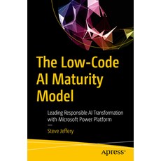 (영문도서)The Low-Code AI Maturity Model: Leading Responsible AI Transformation with Micro... Paperback, Apress, English, 9798868817298