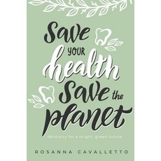 (영문도서) Save Your Health Save The Planet: Dentistry For A Bright Green Future Paperback, Advantage Media Group, English, 9781642252675