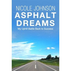 Asphalt Dreams: My Uphill Battle Back to Success Paperback, Independently Published, English, 9781658997409