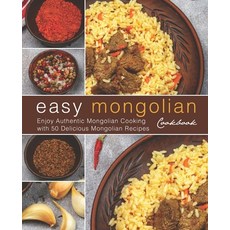 (영문도서) Easy Mongolian Cookbook: Enjoy Authentic Mongolian Cooking with 50 Delicious Mongolian Recipe... Paperback, Independently Published, English, 9781687494986