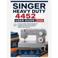 (영문도서)Singer Heavy Duty 4452 User Guide 2026: An Easy-to-Follow Step-By-Step Manual fo... Paperback, Independently Published, English, 9798197964328