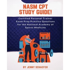 (영문도서) NASM CPT Study Guide! Certified Personal Trainer Exam Prep Practice Questions f... Paperback, Jenny Schaefer, English, 9781617045226