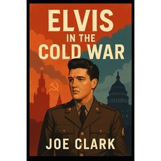 (영문도서)Elvis In The Cold War Paperback, Independently Published, English, 9798243039789