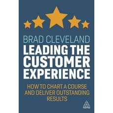 Leading the Customer Experience: How to Chart a Course and Deliver Outstanding Results Hardcover, English, 9781789666892, Kogan Page