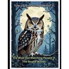 (영문도서)The Wise Owl Watching People In The Stupid Woods Paperback, Independently Published, English, 9798279100057