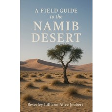 (영문도서)A Field Guide to the Namib Desert Paperback, Beverley Lilliann Alice Jou..., English, 9798231269273