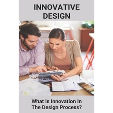 Innovative Design: What Is Innovation In The Design Process?: Innovative Website Design Paperback, Independently Published, English, 9798723805163