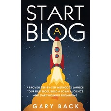 Start A Blog: A Proven Step-by-Step Method To Launch Your First Blog Build A Loyal Audience And Sta... Hardcover, Charlie Creative Lab, English, 9781801694285