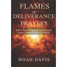 (영문도서)Flames of Deliverance Prayers: Release Heaven's Judgment Break Demonic Chains ... Paperback, Independently Published, English, 9798263693480