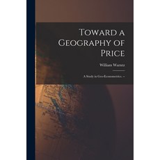 (영문도서) Toward a Geography of Price: a Study in Geo-econometrics. -- Paperback, Hassell Street Press, English, 9781014464835