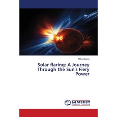 (영문도서) Solar flaring: A Journey Through the Sun's Fiery Power Paperback, LAP Lambert Academic Publis..., English, 9786206162674