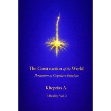 (영문도서)The Construction of the World - UK Edition: Perception as a Cognitive Interface Paperback, Independently Published, English, 9798251931051