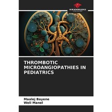 (英文圖書)Thrombotic Microangiopathies in Pediatrics 平裝版, Our Knowledge Publishing, 英文