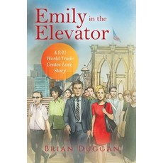 (영문도서)Emily in the Elevator: A 9/11 World Trade Center Love Story Paperback, Brian Duggan, English, 9798995953005