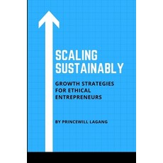 (영문도서) Scaling Sustainably: Growth Strategies for Ethical Entrepreneurs Paperback, Non-Fiction Business and En..., English, 9785763990874