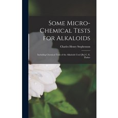 (영문도서) Some Micro-Chemical Tests for Alkaloids: Including Chemical Tests of the Alkaloids Used [By] ... Hardcover, Legare Street Press, English, 9781017421910