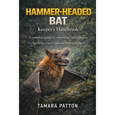 (영문도서)HAMMER-HEADED BAT Keeper's Handbook: A complete guide to ownership care behavi... Paperback, Independently Published, English, 9798243059978