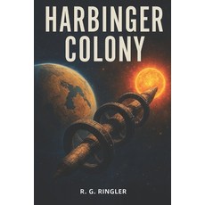 (영문도서)Harbinger Colony Paperback, Independently Published, English, 9798266383661
