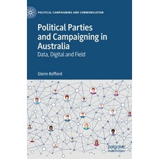 Political Parties and Campaigning in Australia: Data Digital and Field Hardcover, Palgrave MacMillan, English, 9783030682330