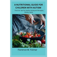 (영문도서)A Nutritional Guide for Children with Autism: Practical tips for eating healthy... Paperback, Independently Published, English, 9798288757914