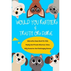 Would You Rather and Truth Or Dare Interactive Game Book For Kids: Family And Friends Hilarious Joke... Paperback, Independently Published, English, 9798688968316