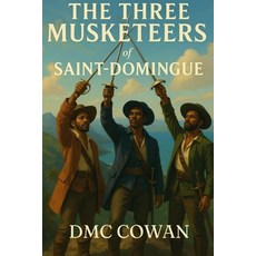 (영문도서)The Three Musketeers of Saint Domingue: Adapted from the Series of Books by Alex... Paperback, Independently Published, English, 9798273783409