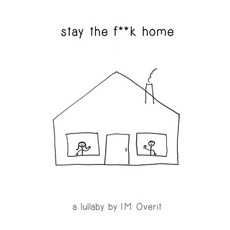 Stay the F**k Home!: A Lullaby Paperback, Independently Published