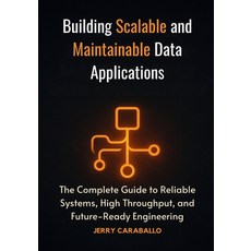 (英文圖書)Building Scalable and Maintainable Data Applications: The Complete Guide to Reli... 平裝版, Independently Published, 英文