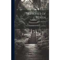 (영문도서) Sketches of Persia: From the Journals of a Traveller in the East Hardcover, Legare Street Press, English, 9781019631010