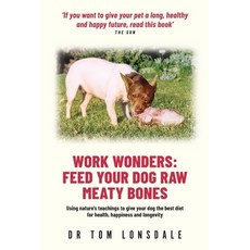 (영문도서) Work Wonders: Feed Your Dog Raw Meaty Bones Paperback, Rivetco Pty. Ltd., English, 9780645726565
